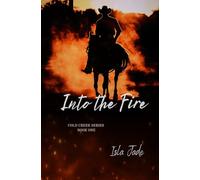 Into the Fire: A Cold Creek Romance.