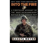 Into the Fire: A Firsthand Account of the Most Extraordinary Battle in the Afghan War