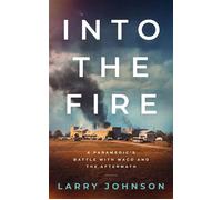 INTO THE FIRE A PARAMEDICS BATTLE WITH WACO AND THE AFTERMATH - Larry Johnson - Vista Bonita Publishing - ebook (ePub) - Livre