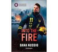 Into the Fire - Dana Nussio - Harlequin Romantic Suspense - ebook (ePub) - Livre