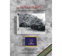 Into The Fire: the 275th Infantry Regiment in WWII