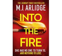 Into the Fire: The totally gripping thriller you don’t want to miss in 2026, from million-copy bestseller M. J. Arlidge