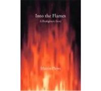 Into the Flames: A Firefighter's Story Plews, Martin (Auteur)