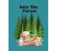 Into The Forest: Adorable Forest Animals, Nature Scenes, Enchanted Forest, Woodland Magic, 60 Unique Designs, 8.5 x 11 inches
