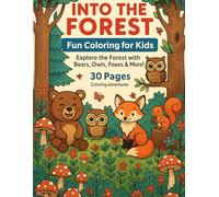 Into the Forest: Fun Coloring for Kids: Explore the Forest with Bears, Owls, Foxes & More!