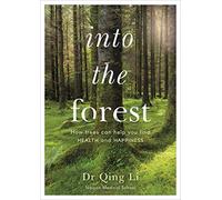 Qing Li – Dans la forêt – Comment les arbres peuvent vous aider à trouver santé et bonheur