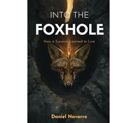 Into The Foxhole: How a Survivor Learned to Live