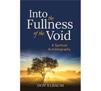 Into the Fullness of the Void by Dov Dov Elbaum Elbaum Dov Dov Elbaum Elbaum (Auteur)