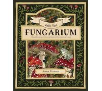 Into the Fungarium: A Spellbinding Coloring Book of Fantastical Fungi