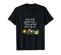 Into The Garden I Go for Mind & Soul Jardinier Chaud et Confortable T-Shirt
