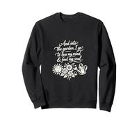 Into The Garden I Go for Mind & Soul Peaceful Warm Gardener Sweatshirt