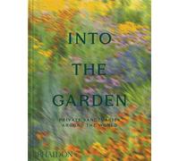 Into the Garden Private sanctuaries around the world - Phaidon - Phaidon Press - cartonné - Beau livre