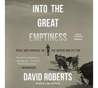 Into the Great Emptiness: Peril and Survival on the Greenland Ice Cap