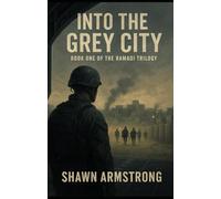 Into the Grey City: Book One of the Ramadi Trilogy