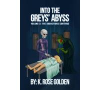 Into the Greys’ Abyss: The Abductions Continue! Volume 2