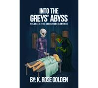 Into the Greys’ Abyss: The Abductions Continue! Volume 2