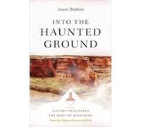 Into the Haunted Ground by Anam Thubten Anam Thubten (Auteur)