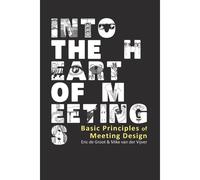 Into The Heart Of Meetings: Basic Principles Of Meeting Design
