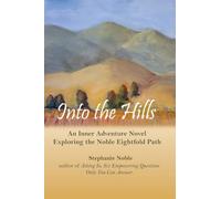 Into the Hills: An Inner Adventure Novel on the Noble Eightfold Path