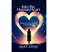 Into the Human Heart: Poems of Love, Healing & Forgiveness