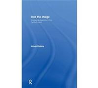 Into the Image by Kevin Robins Kevin Robins (Auteur)