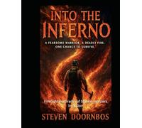 Into The Inferno: Firefighting Drama of Smoke Jumpers In Action: A fearsome warrior. A deadly fire. Once chance to survive