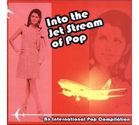 Into The Jet Stream Of Pop : An International Pop Compilation CD