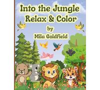Into the Jungle: Relax & Color: A Relaxing and Fun Coloring Book with Jungle Animals and Wilderness Scenes