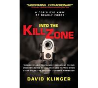 Into the Kill Zone: A Cop's Eye View of Deadly Force