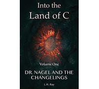 Into The Land Of C: Dr. Nagel And The Changelings