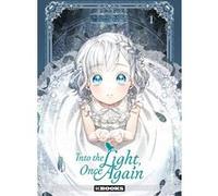 Into the Light, Once Again T01 Tica Tica (Scénario), Yuya (Dessinateur), Nina Lemaire (Traduction)