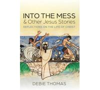 Into The Mess And Other Jesus Stories