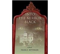 Into the Mirror Black Frank Bittinger (Auteur)