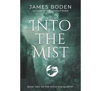 Into the Mist: Book Two of the Wych Elm Quartet