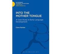 Into the Mother Tongue (Linguistics: Bloomsbury Academic Collections) - [Livre en VO] Clare Painter (Auteur)