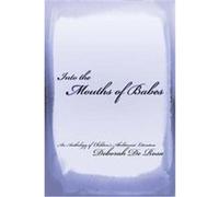 Into The Mouths Of Babes Deborah C. De Rosa (Auteur)