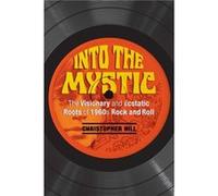 Into the Mystic by Christopher Hill Christopher Hill, (Auteur)