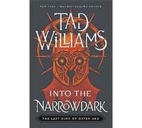 Into the Narrowdark: Book Three of The Last King of Osten Ard | Tad Williams Tad WilliamsTad Williams (Auteur)