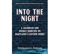 Into the Night: A Jailbreak and Double Homicide on Maryland's Eastern Shore