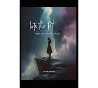 Into The Pit: Poems from the Broken Pieces
