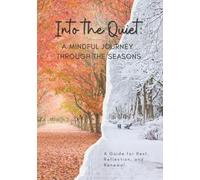 Into the Quiet: A Mindful Journey Through the Seasons