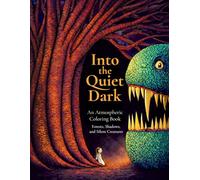 Into the Quiet Dark: An Atmospheric Coloring Book of Forests, Shadows, and Silent Creatures