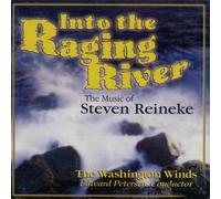 激流の中へ:スティーヴン・ライニキー作品集 INTO THE RAGING RIVER: THE MUSIC OF STEVEN REINEKE