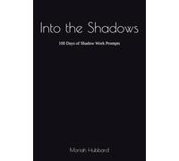 Into the Shadows: 100 Days of Shadow Work Prompts