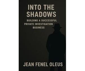 Into the Shadows: Building a Successful Private Investigation Business