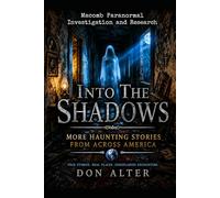 Into The Shadows: More Haunting Stories: More Haunting Stories From Across America
