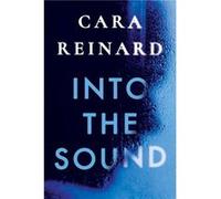 Into the Sound by Cara Reinard Cara Reinard (Auteur)