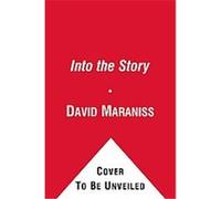 Into the Story David Maraniss (Auteur)