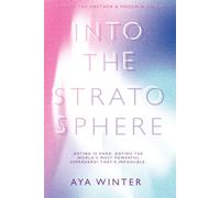 Into the Stratosphere: Dating is hard. Dating the world’s most powerful superhero? That’s impossible.