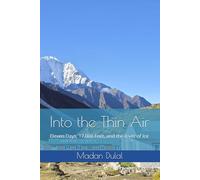 Into the Thin Air: Eleven Days, 17,000 Feet, and the River of Ice